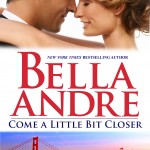Come A Little Bit Closer Bella Andre